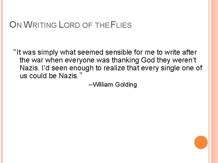 ON WRITING LORD OF THE FLIES “It was simply what seemed sensible for me