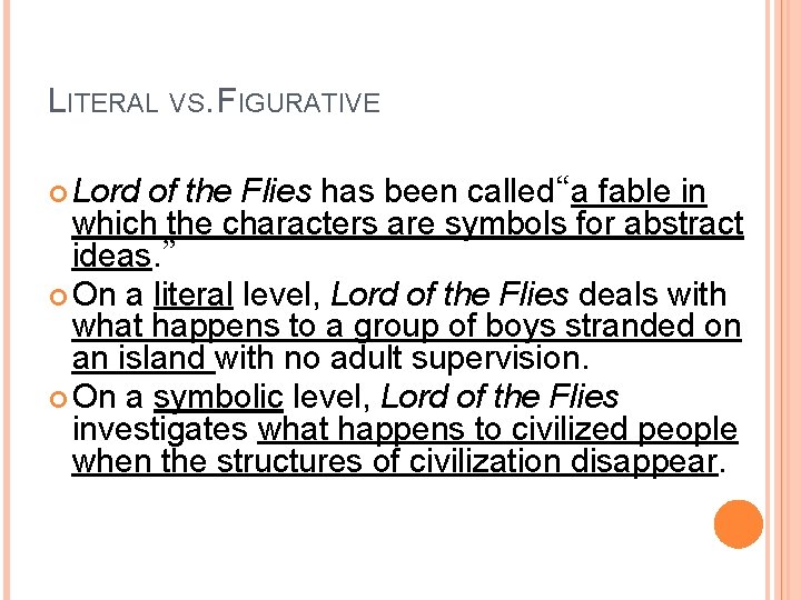 LITERAL VS. FIGURATIVE Lord of the Flies has been called“a fable in which the