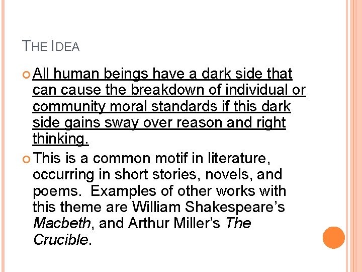 THE IDEA All human beings have a dark side that can cause the breakdown