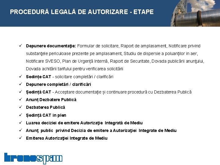  PROCEDURĂ LEGALĂ DE AUTORIZARE - ETAPE ü Depunere documentaţie: Formular de solicitare, Raport