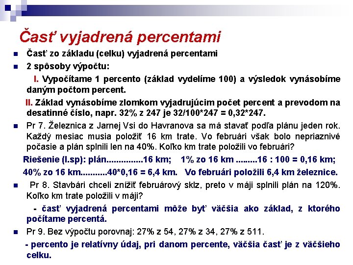 Časť vyjadrená percentami n n n Časť zo základu (celku) vyjadrená percentami 2 spôsoby