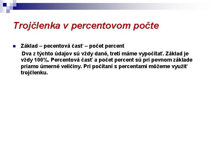 Trojčlenka v percentovom počte n Základ – pecentová časť – počet percent Dva z