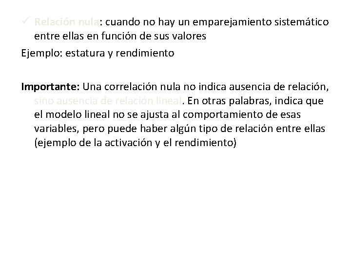 ü Relación nula: cuando no hay un emparejamiento sistemático entre ellas en función de