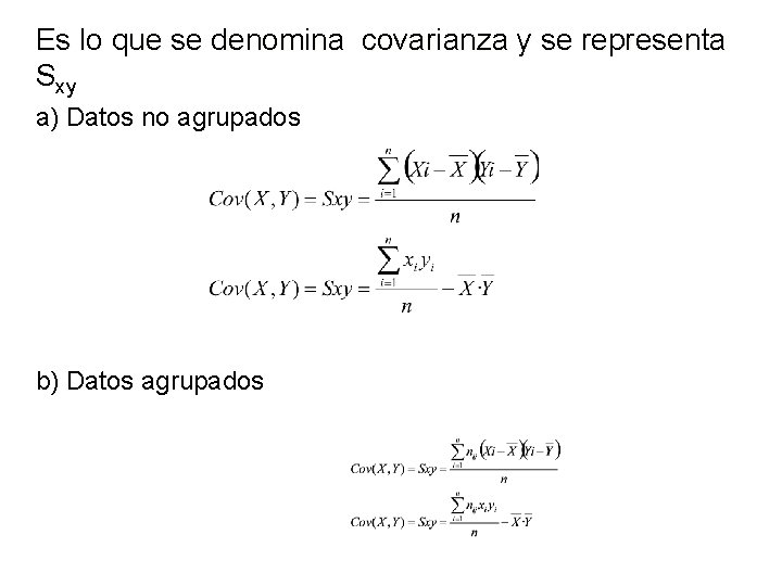 Es lo que se denomina covarianza y se representa Sxy a) Datos no agrupados