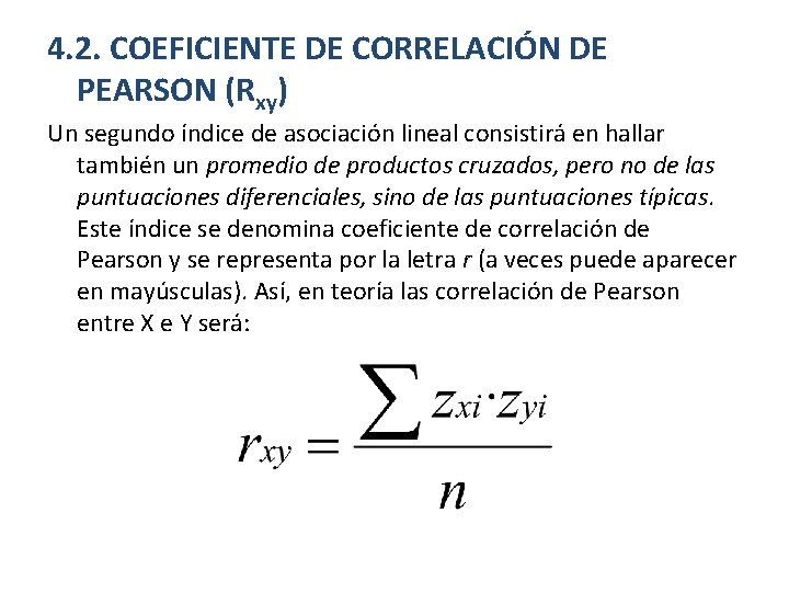 4. 2. COEFICIENTE DE CORRELACIÓN DE PEARSON (Rxy) Un segundo índice de asociación lineal