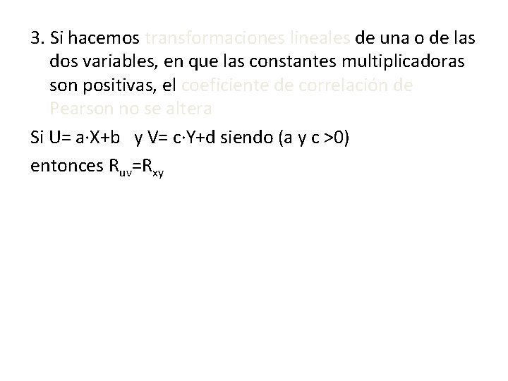 3. Si hacemos transformaciones lineales de una o de las dos variables, en que