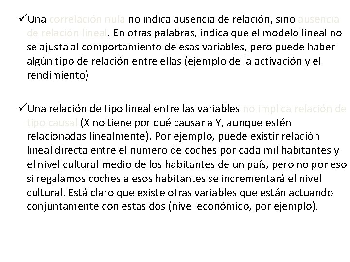 üUna correlación nula no indica ausencia de relación, sino ausencia de relación lineal. En