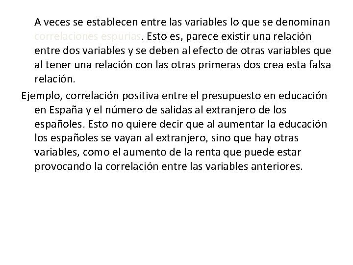 ü A veces se establecen entre las variables lo que se denominan correlaciones espurias.