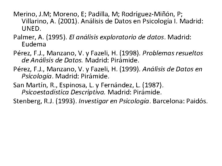 Merino, J. M; Moreno, E; Padilla, M; Rodríguez-Miñón, P; Villarino, A. (2001). Análisis de