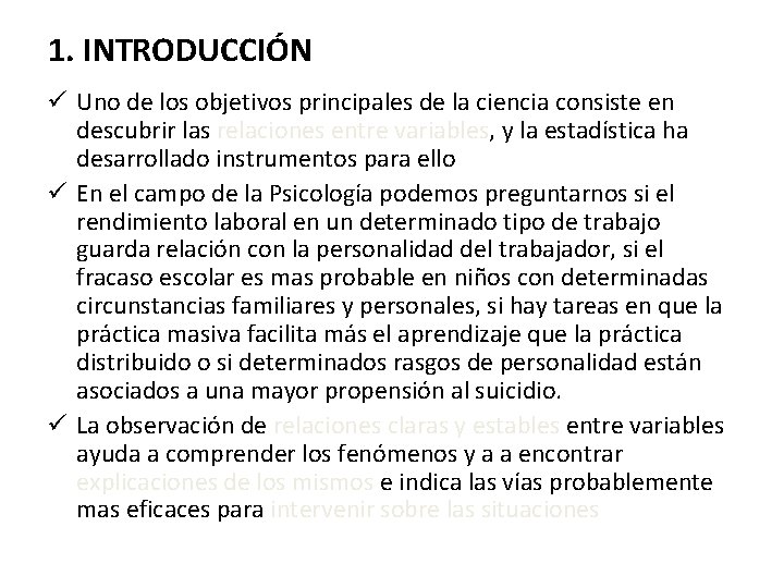 1. INTRODUCCIÓN ü Uno de los objetivos principales de la ciencia consiste en descubrir