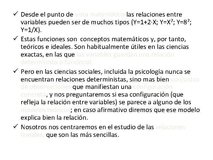 ü Desde el punto de vista matemático las relaciones entre variables pueden ser de