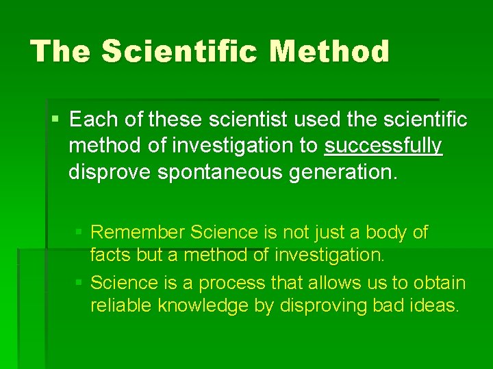 The Scientific Method § Each of these scientist used the scientific method of investigation