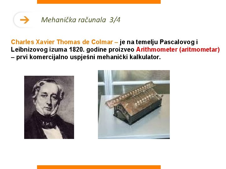 Mehanička računala 3/4 Charles Xavier Thomas de Colmar – je na temelju Pascalovog i