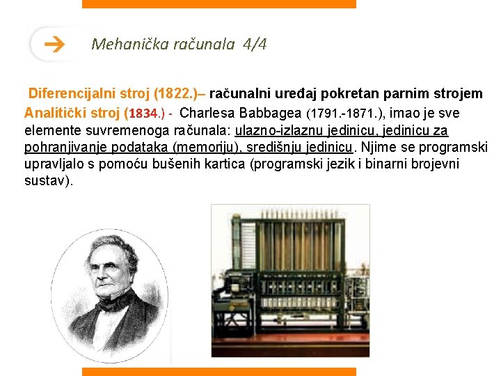 Mehanička računala 4/4 Diferencijalni stroj (1822. )– računalni uređaj pokretan parnim strojem Analitički stroj