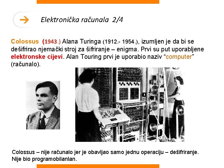 Elektronička računala 2/4 Colossus (1943. ) Alana Turinga (1912. - 1954. ), izumljen je