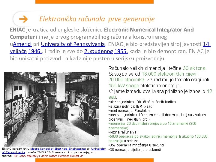 Elektronička računala prve generacije ENIAC je kratica od engleske složenice Electronic Numerical Integrator And