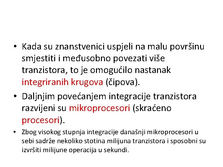  • Kada su znanstvenici uspjeli na malu površinu smjestiti i međusobno povezati više