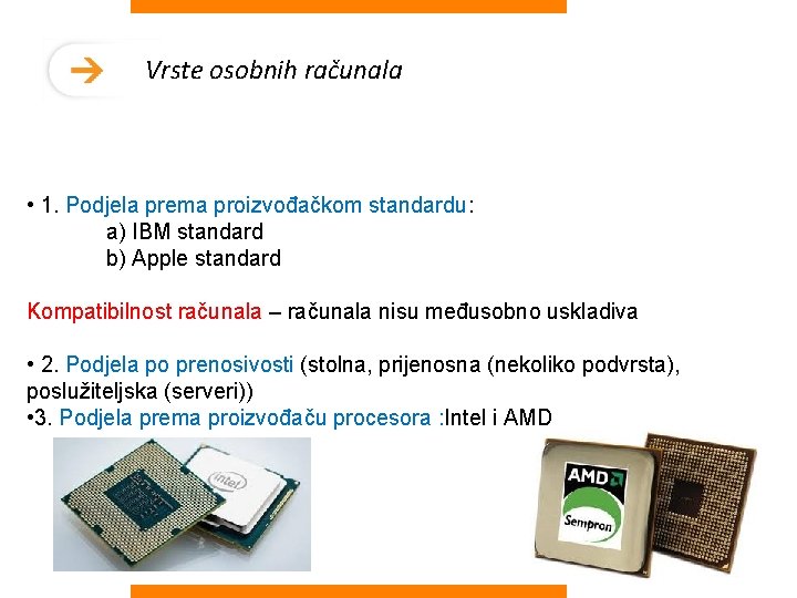 Vrste osobnih računala • 1. Podjela prema proizvođačkom standardu: a) IBM standard b) Apple