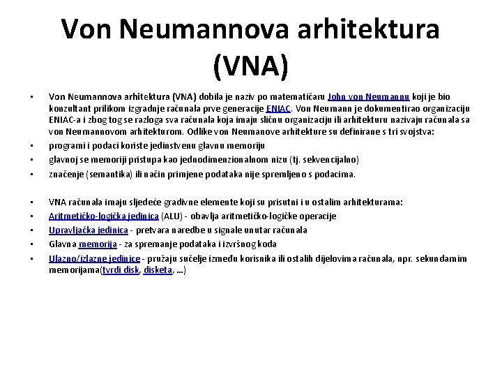 Von Neumannova arhitektura (VNA) • • • Von Neumannova arhitektura (VNA) dobila je naziv