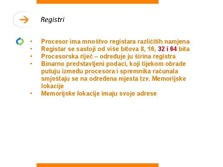 Registri • • • Procesor ima mnoštvo registara različitih namjena Registar se sastoji od