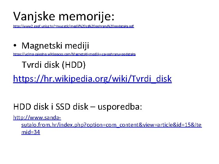 Vanjske memorije: http: //www 2. geof. unizg. hr/~nvucetic/mediji%20 za%20 pohranu%20 podataka. pdf • Magnetski