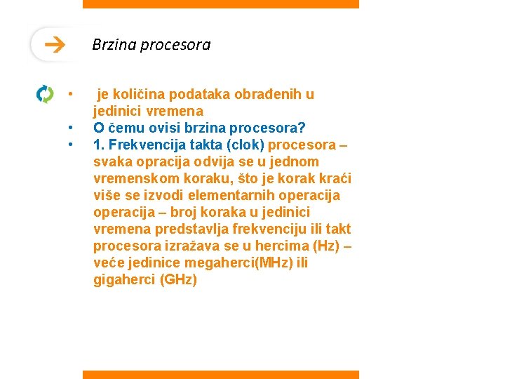 Brzina procesora • • • je količina podataka obrađenih u jedinici vremena O čemu