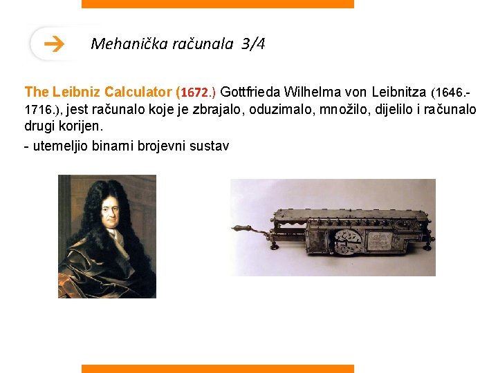 Mehanička računala 3/4 The Leibniz Calculator (1672. ) Gottfrieda Wilhelma von Leibnitza (1646. 1716.