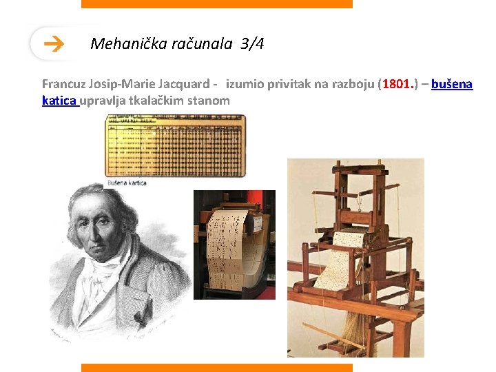 Mehanička računala 3/4 Francuz Josip-Marie Jacquard - izumio privitak na razboju (1801. ) –