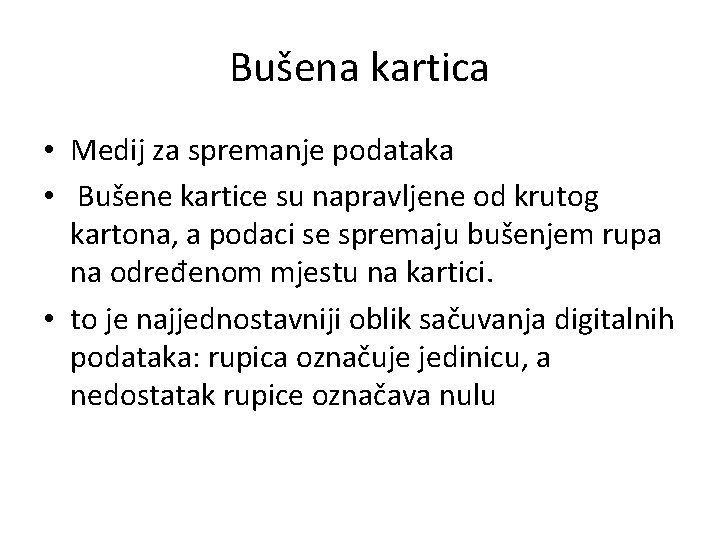 Bušena kartica • Medij za spremanje podataka • Bušene kartice su napravljene od krutog