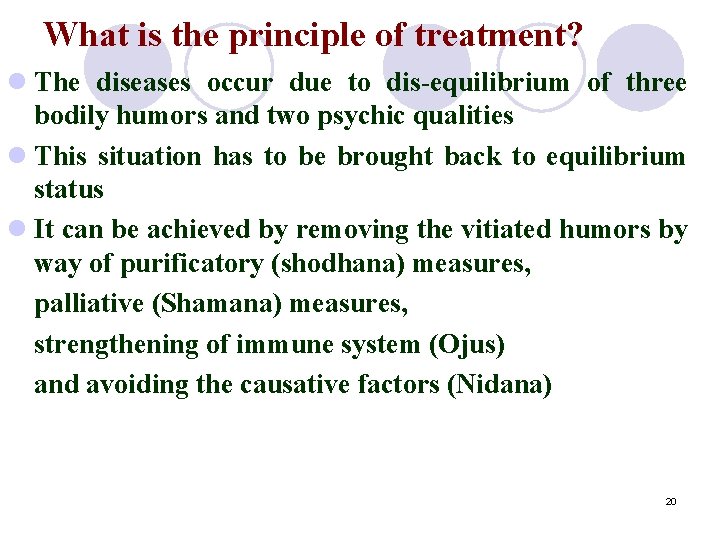 What is the principle of treatment? l The diseases occur due to dis-equilibrium of