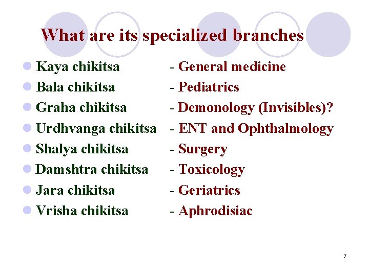 What are its specialized branches l Kaya chikitsa l Bala chikitsa l Graha chikitsa