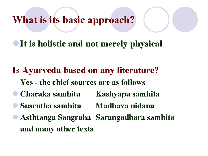 What is its basic approach? l It is holistic and not merely physical Is