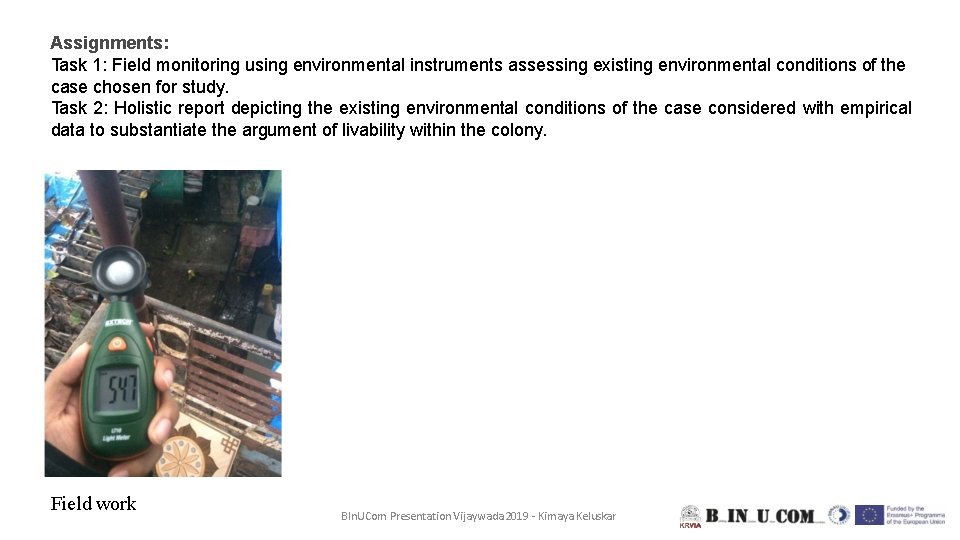 Assignments: Task 1: Field monitoring using environmental instruments assessing existing environmental conditions of the