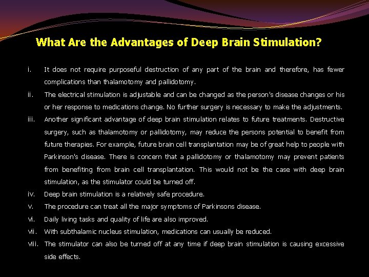What Are the Advantages of Deep Brain Stimulation? i. It does not require purposeful