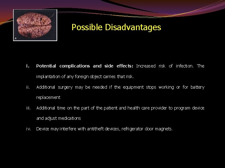 Possible Disadvantages i. Potential complications and side effects: Increased risk of infection. The implantation