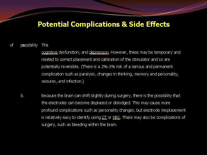  Potential Complications & Side Effects of possibility a. The cognitive dysfunction, and depression.
