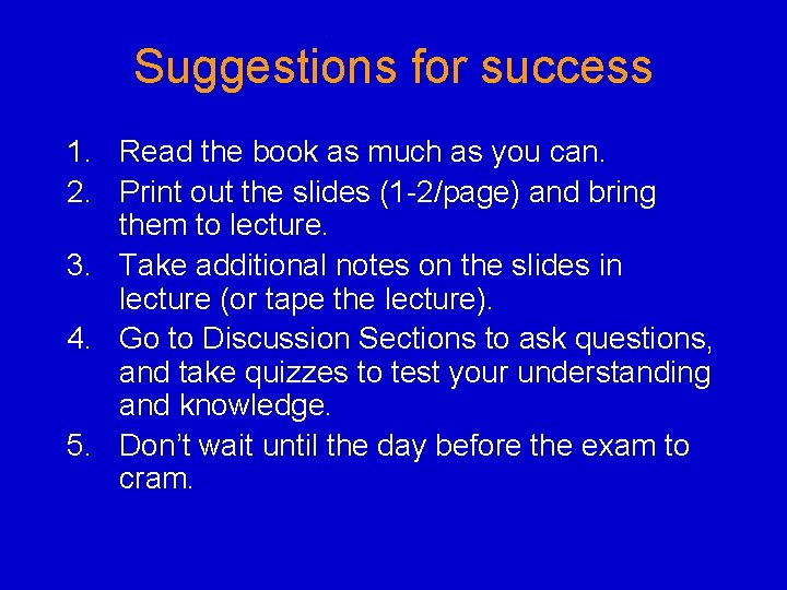 Suggestions for success 1. Read the book as much as you can. 2. Print