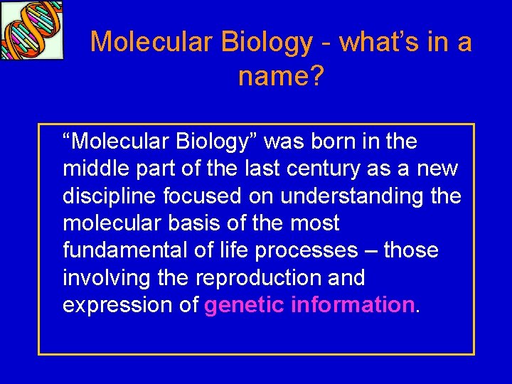 Molecular Biology - what’s in a name? “Molecular Biology” was born in the middle