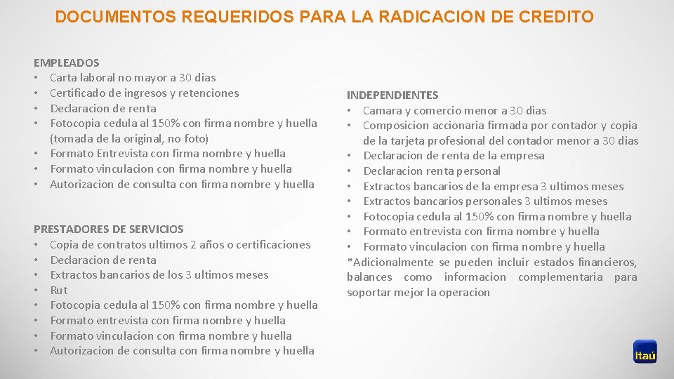 DOCUMENTOS REQUERIDOS PARA LA RADICACION DE CREDITO EMPLEADOS • Carta laboral no mayor a