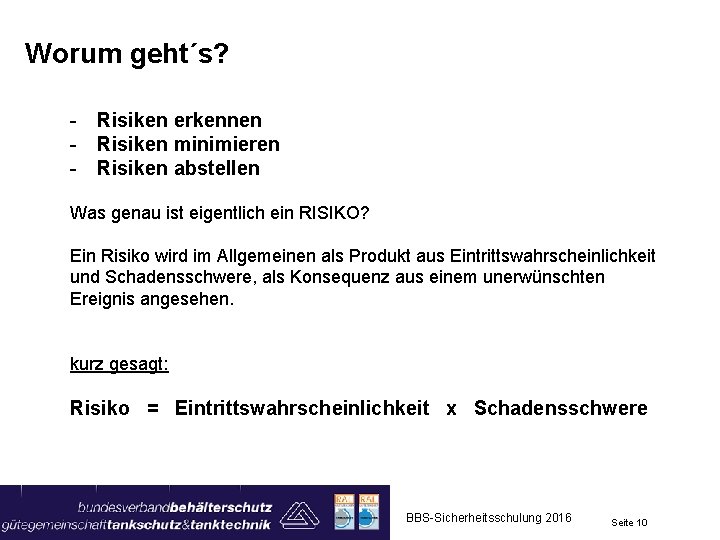 Worum geht´s? - Risiken erkennen - Risiken minimieren - Risiken abstellen Was genau ist