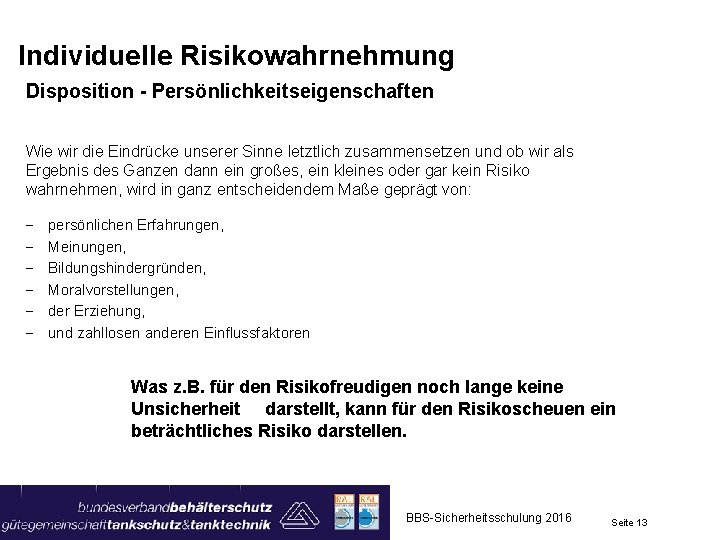 Individuelle Risikowahrnehmung Disposition - Persönlichkeitseigenschaften Wie wir die Eindrücke unserer Sinne letztlich zusammensetzen und