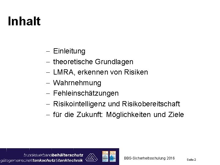 Inhalt - Einleitung theoretische Grundlagen LMRA, erkennen von Risiken Wahrnehmung Fehleinschätzungen Risikointelligenz und Risikobereitschaft