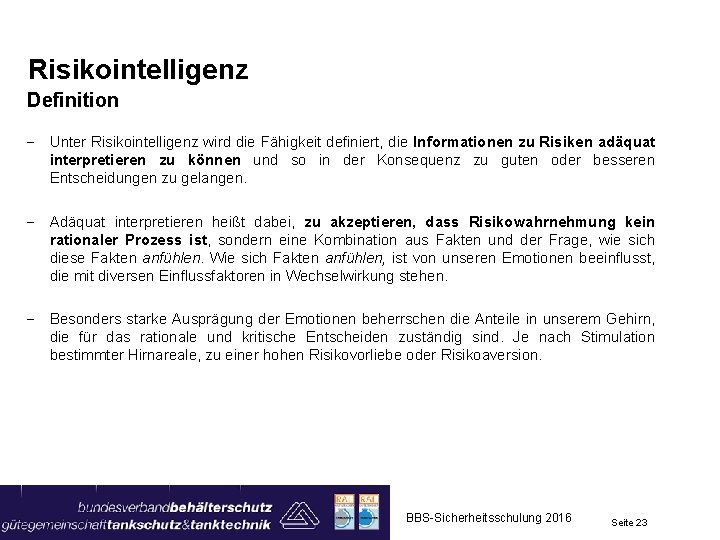 Risikointelligenz Definition - Unter Risikointelligenz wird die Fähigkeit definiert, die Informationen zu Risiken adäquat