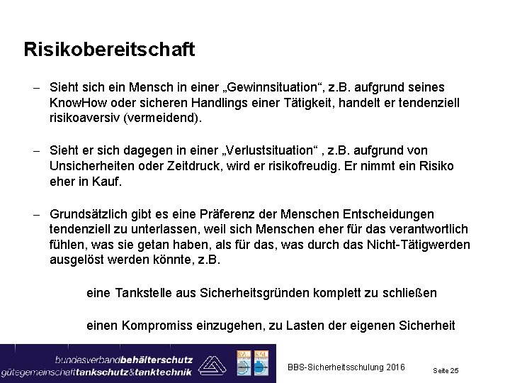 Risikobereitschaft - Sieht sich ein Mensch in einer „Gewinnsituation“, z. B. aufgrund seines Know.