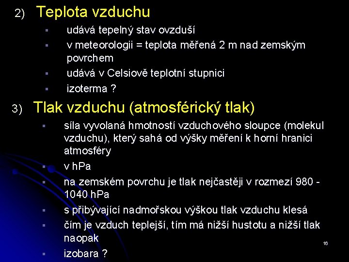 2) Teplota vzduchu § § 3) udává tepelný stav ovzduší v meteorologii = teplota