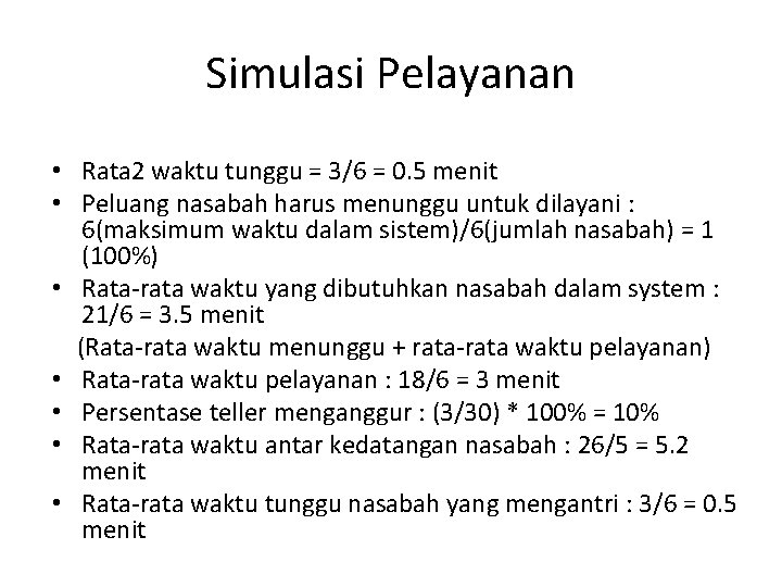 Simulasi Pelayanan • Rata 2 waktu tunggu = 3/6 = 0. 5 menit •