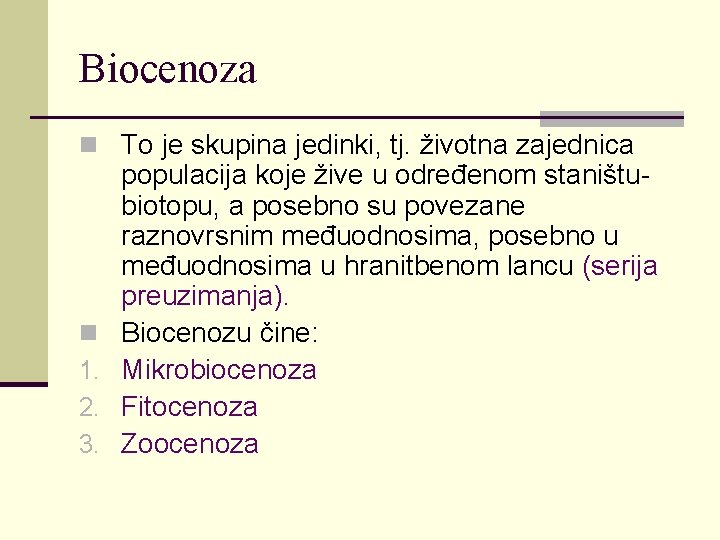 Biocenoza n To je skupina jedinki, tj. životna zajednica n 1. 2. 3. populacija