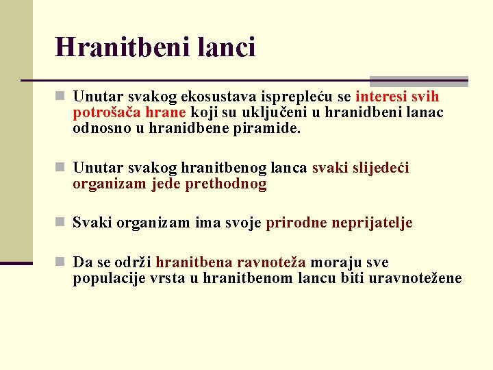 Hranitbeni lanci n Unutar svakog ekosustava isprepleću se interesi svih potrošača hrane koji su