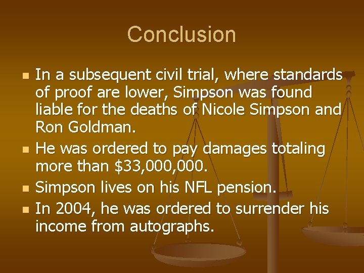 Conclusion n n In a subsequent civil trial, where standards of proof are lower,
