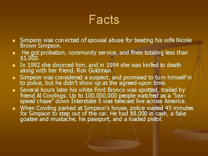 Facts n n n Simpson was convicted of spousal abuse for beating his wife